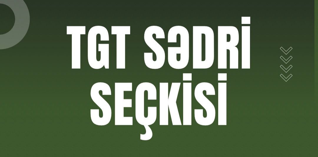TGT sədr seçkisi prosesi həyata keçirilir